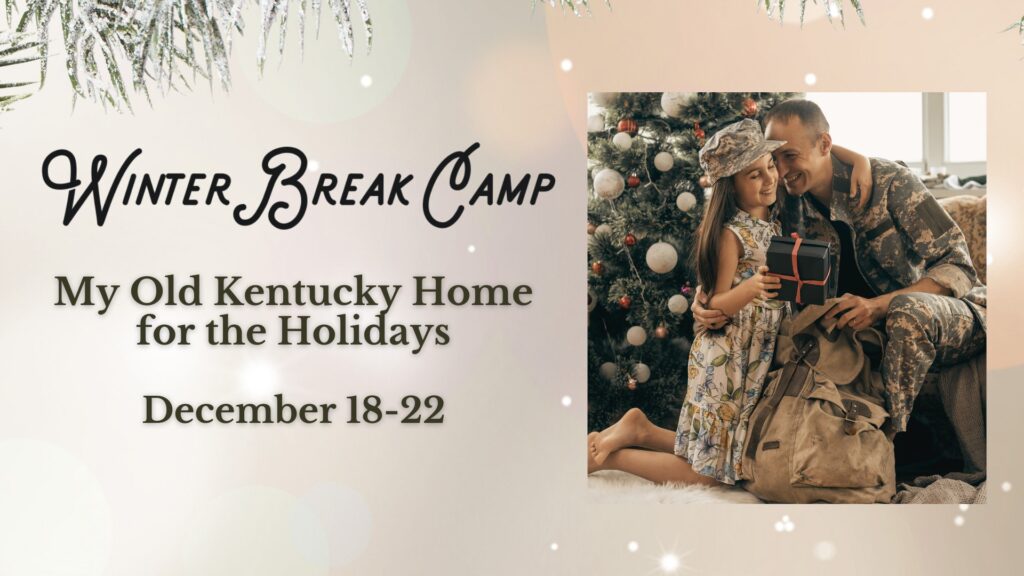 Winter Break Camp: My Old Kentucky Home for the Holidays